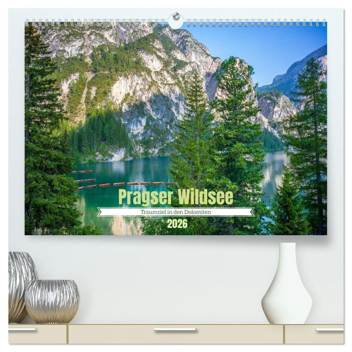 Pragser Wildsee - Traumziel in den Dolomiten (CALVENDO Premium Wandkalender 2026)