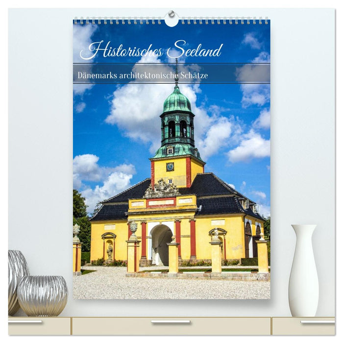 Historisches Seeland – Dänemarks architektonische Schätze (CALVENDO Premium Wandkalender 2026)