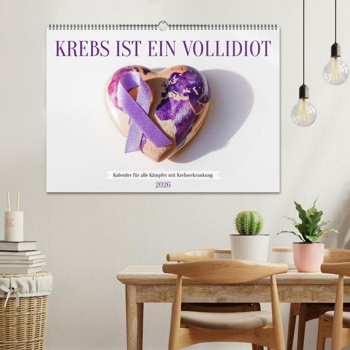 Krebs ist ein Vollidiot - Kalender für alle Kämpfer mit Krebserkrankung (CALVENDO Wandkalender 2026)