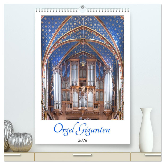 Orgel Giganten (CALVENDO Premium Wandkalender 2026)