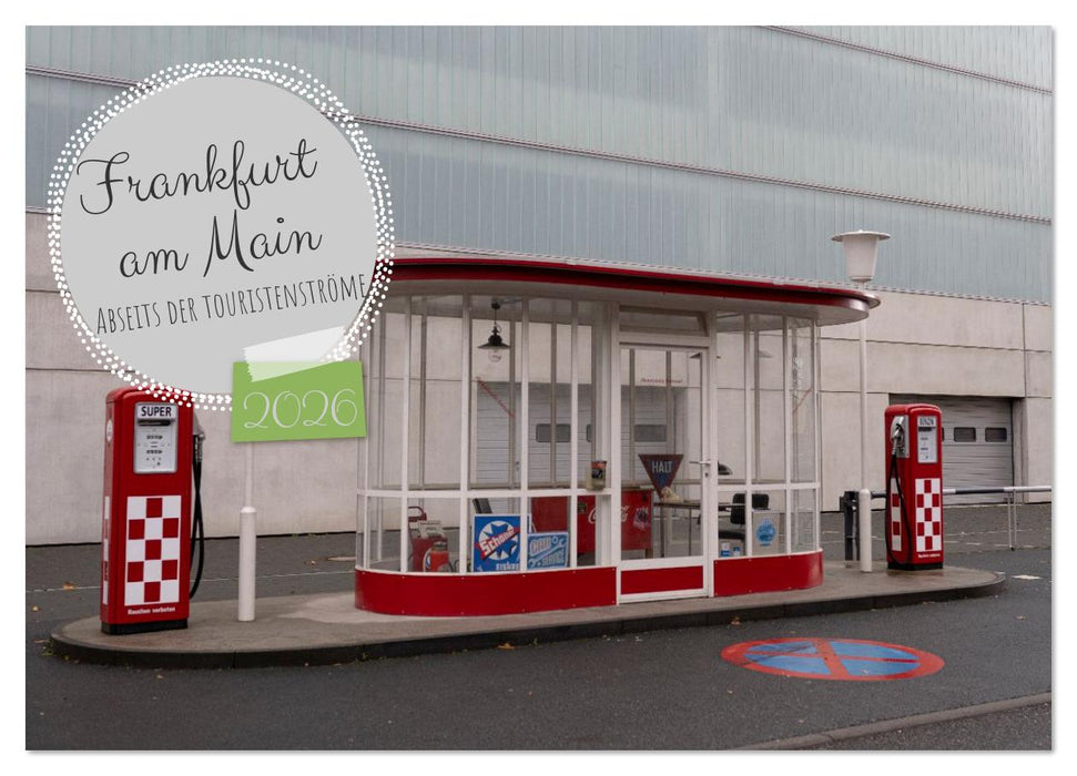 Frankfurt am Main - Abseits der Touristenströme (CALVENDO Wandkalender 2026)