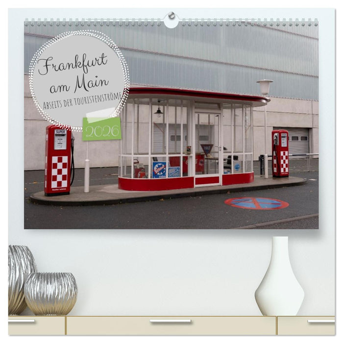 Frankfurt am Main - Abseits der Touristenströme (CALVENDO Premium Wandkalender 2026)