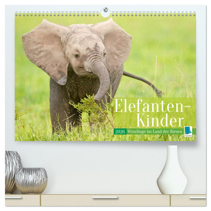 Elefanten Kinder: Winzlinge im Land der Riesen (CALVENDO Premium Wandkalender 2026)