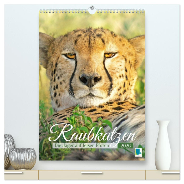 Raubkatzen: Die Jäger auf leisen Pfoten (CALVENDO Premium Wandkalender 2026)