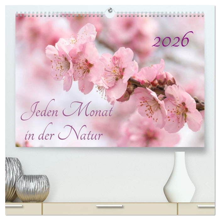 Jeden Monat in der Natur (CALVENDO Premium Wandkalender 2026)