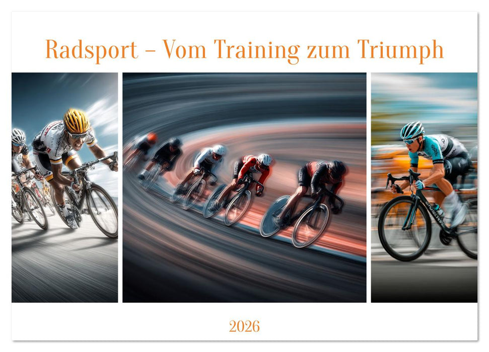 Radsport – Vom Training zum Triumph (CALVENDO Wandkalender 2026)
