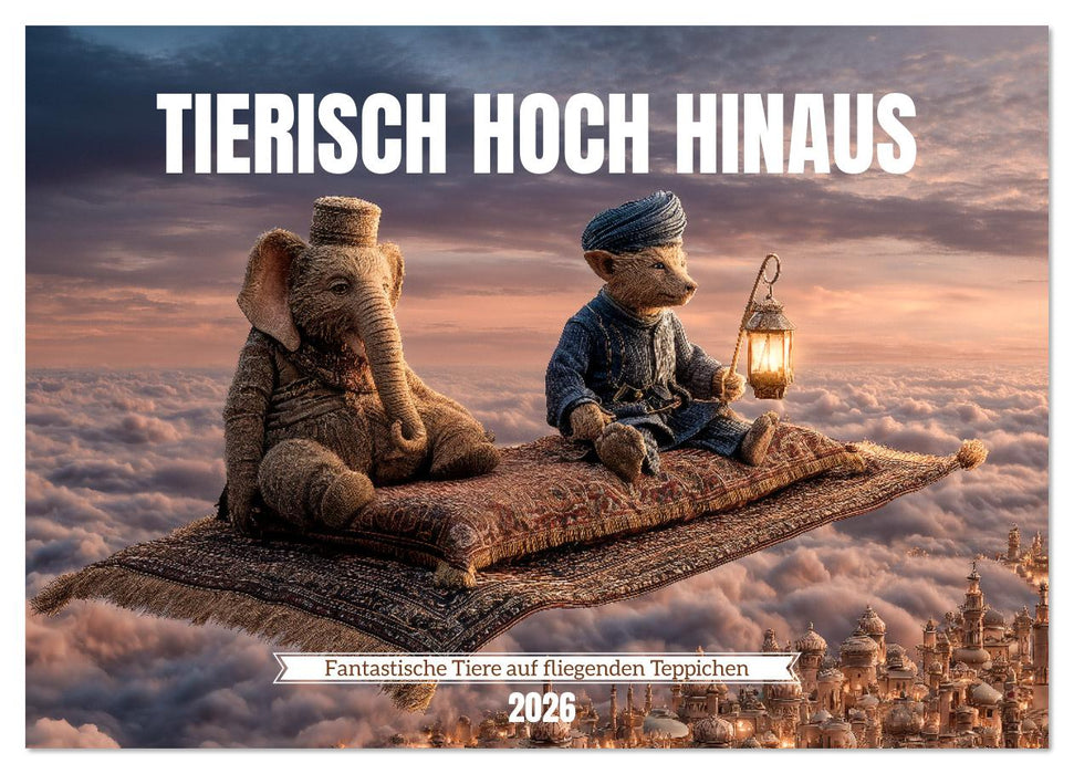 Tierisch hoch hinaus - Fantastische Tiere auf fliegenden Teppichen (CALVENDO Wandkalender 2026)