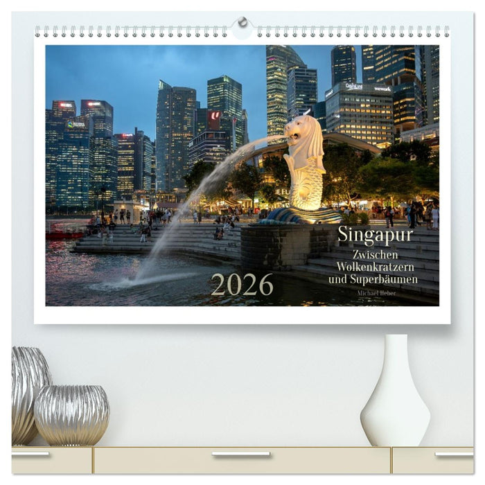 Singapur: Zwischen Wolkenkratzern und Superbäumen (CALVENDO Premium Wandkalender 2026)