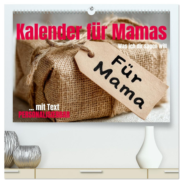 Kalender für Mamas - Was ich dir sagen will (CALVENDO Premium Wandkalender 2026)