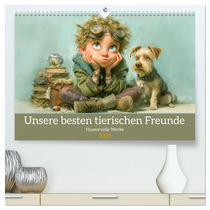 Unsere besten tierischen Freunde - Humorvolle Werke (CALVENDO Premium Wandkalender 2026)