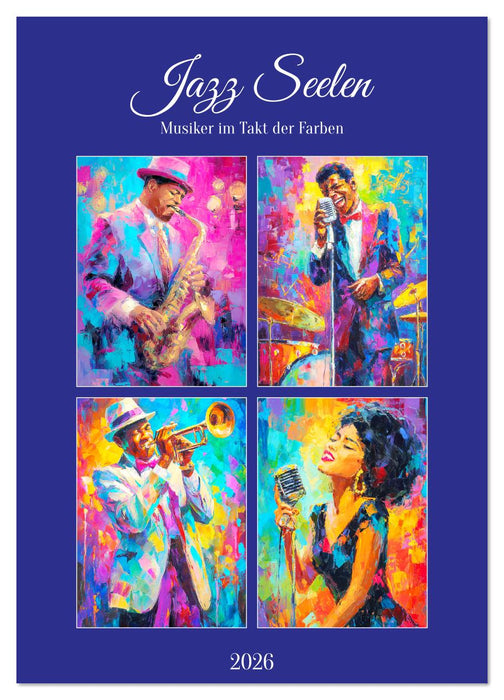 Jazz Seelen. Musiker im Takt der Farben (CALVENDO Wandkalender 2026)