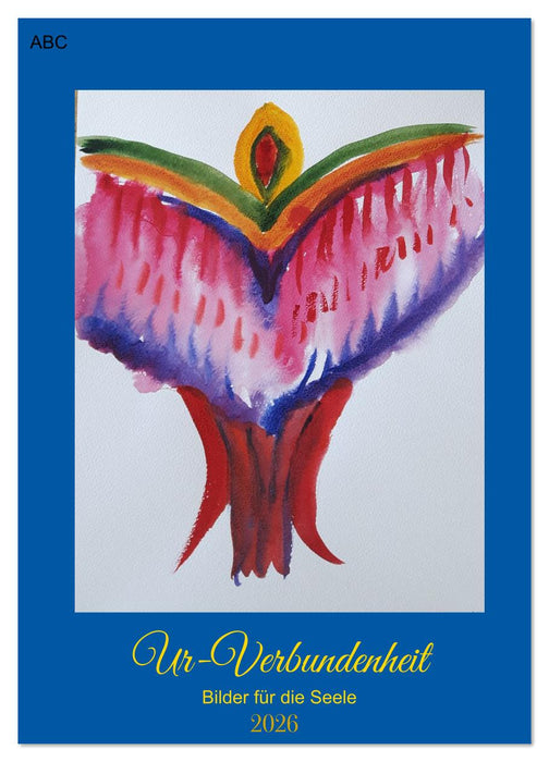 Ur-Verbundenheit - Bilder für die Seele (CALVENDO Wandkalender 2026)