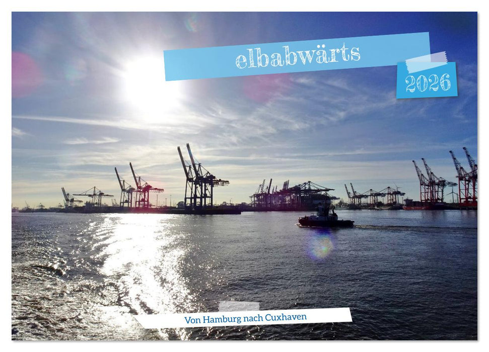 elbabwärts - Von Hamburg nach Cuxhaven (CALVENDO Wandkalender 2026)