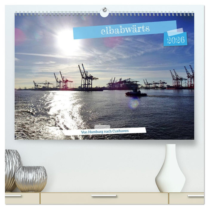 elbabwärts - Von Hamburg nach Cuxhaven (CALVENDO Premium Wandkalender 2026)