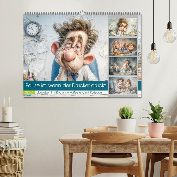 Pause ist, wenn der Drucker druckt (CALVENDO Wandkalender 2026)