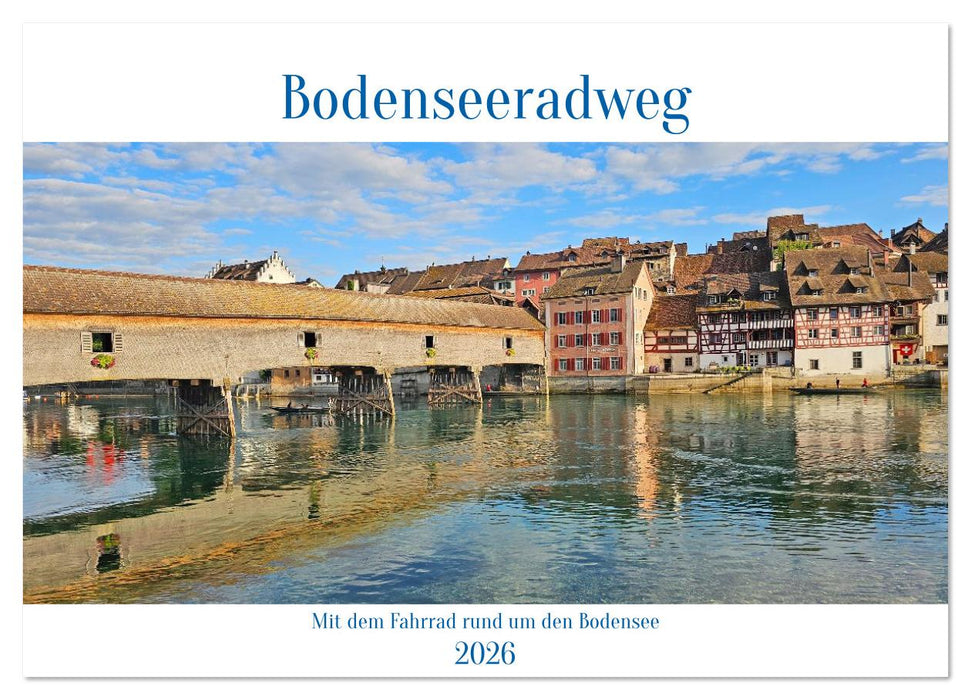 Bodenseeradweg - MIt dem Fahrrad rund um den Bodensee (CALVENDO Wandkalender 2026)