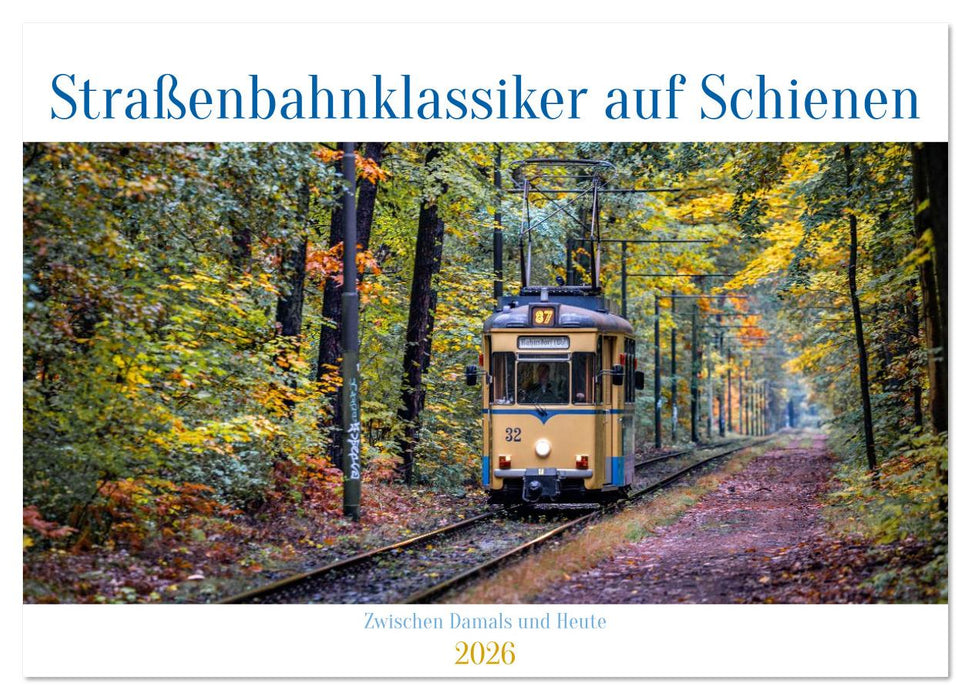 Straßenbahnklassiker auf Schienen (CALVENDO Wandkalender 2026)