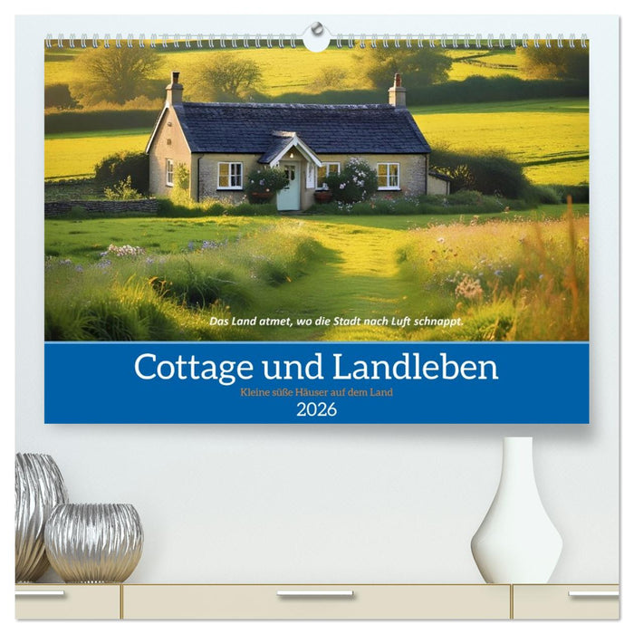 Cottage und Landleben (CALVENDO Premium Wandkalender 2026)