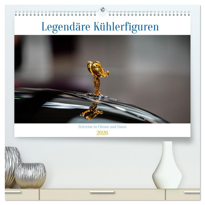 Legendäre Kühlerfiguren – Zeitreise in Chrom und Glanz (CALVENDO Premium Wandkalender 2026)