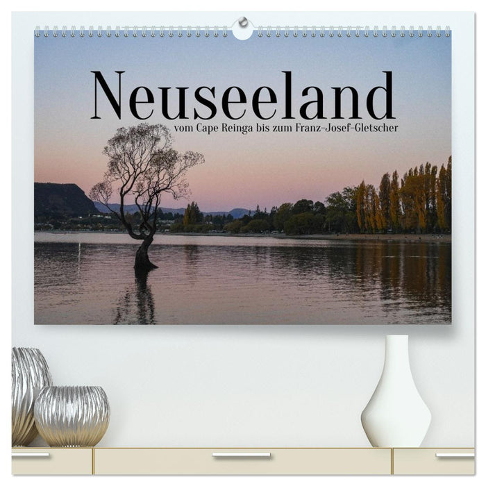 Neuseeland - vom Cape Reinga bis zum Franz-Josef-Gletscher (CALVENDO Premium Wandkalender 2026)