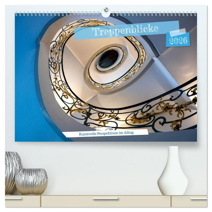 Treppenblicke – Kunstvolle Perspektiven im Alltag (CALVENDO Premium Wandkalender 2026)