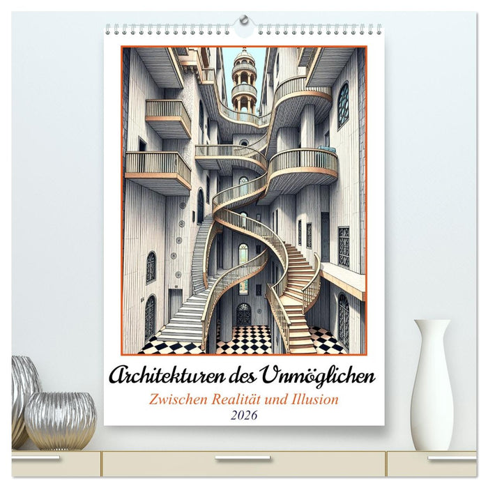 Architekturen des Unmöglichen - Zwischen Realität und Illusion (CALVENDO Premium Wandkalender 2026)