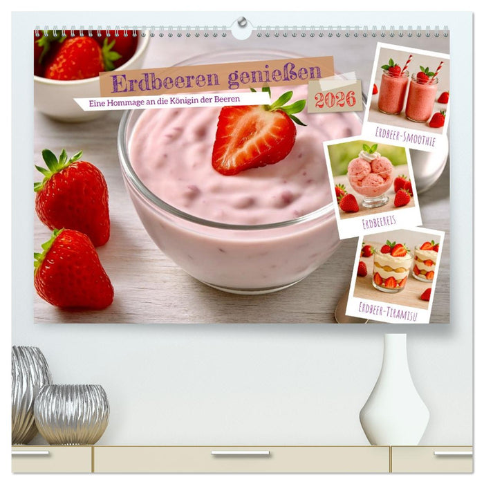 Erdbeeren genießen (CALVENDO Premium Wandkalender 2026)