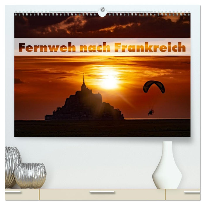 Fernweh nach Frankreich (CALVENDO Premium Wandkalender 2026)