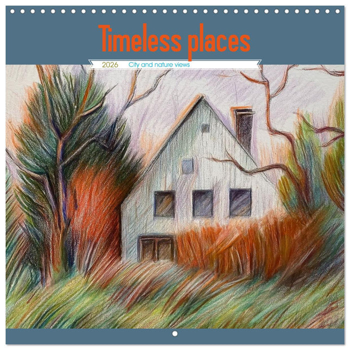 Timeless places (CALVENDO Monthly Calendar 2026)