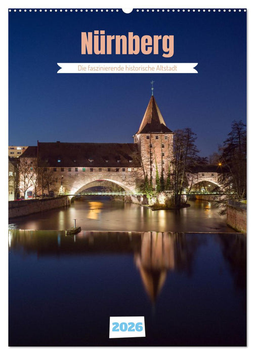 Nürnberg - Die faszinierende historische Altstadt (CALVENDO Wandkalender 2026)