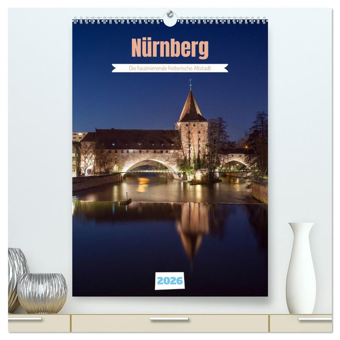 Nürnberg - Die faszinierende historische Altstadt (CALVENDO Premium Wandkalender 2026)