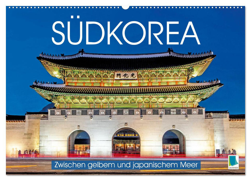 Südkorea: Zwischen gelbem und japanischem Meer (CALVENDO Wandkalender 2026)
