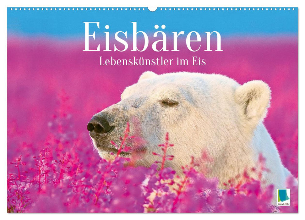 Eisbären: Lebenskünstler im Eis (CALVENDO Wandkalender 2026)