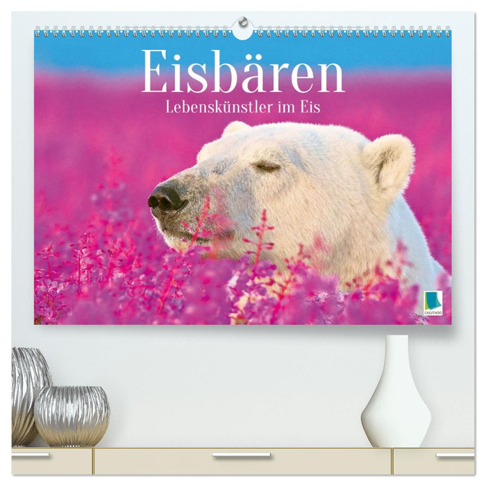 Eisbären: Lebenskünstler im Eis (CALVENDO Premium Wandkalender 2026)