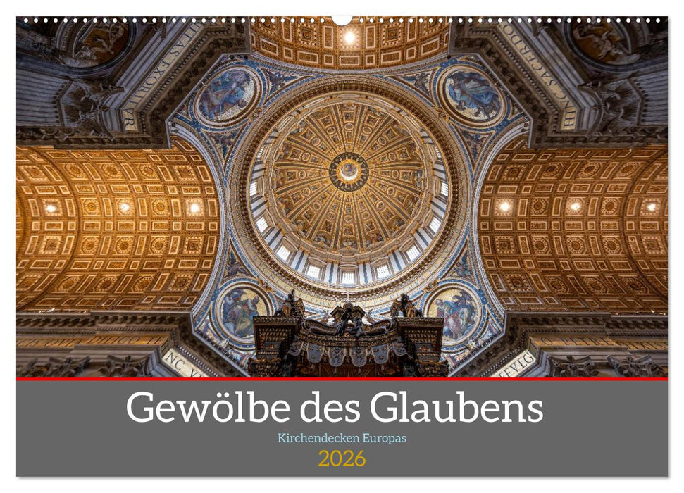 Gewölbe des Glaubens – Kirchendecken Europas (CALVENDO Wandkalender 2026)