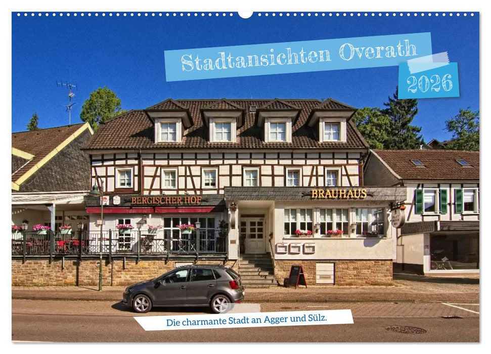 Stadtansichten Overath - Die charmante Stadt an Agger und Sülz (CALVENDO Wandkalender 2026)