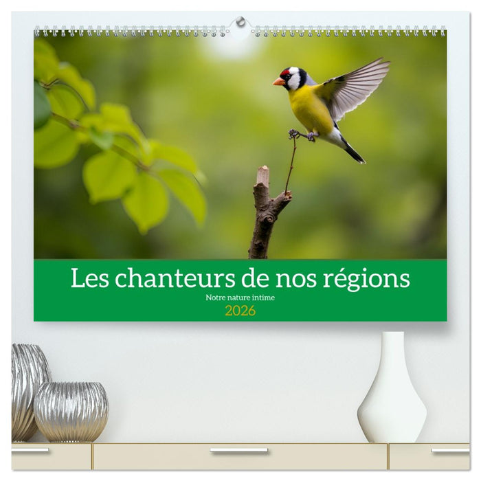 Les chanteurs de nos régions - Notre nature intime (CALVENDO Calendrier supérieur 2026)