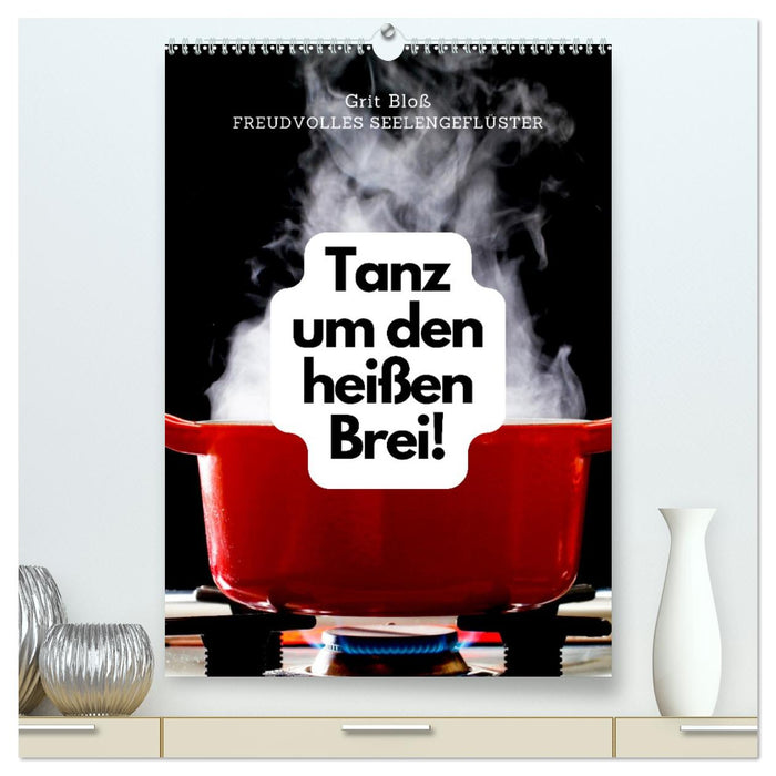 Tanz um den heißen Brei! (CALVENDO Premium Wandkalender 2026)