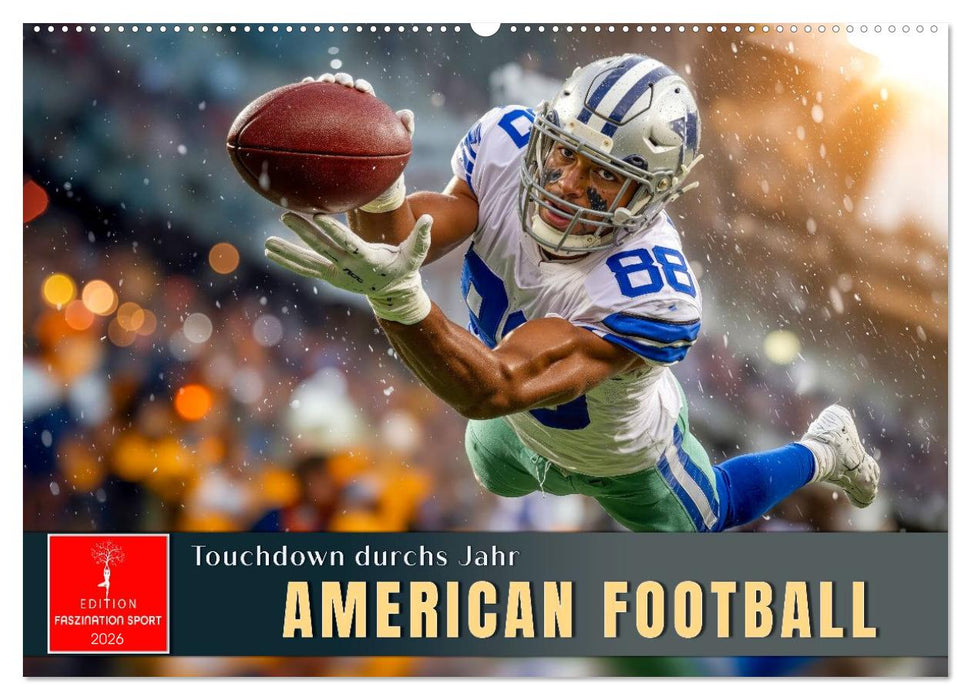 American Football - Touchdown durchs Jahr (CALVENDO Wandkalender 2026)
