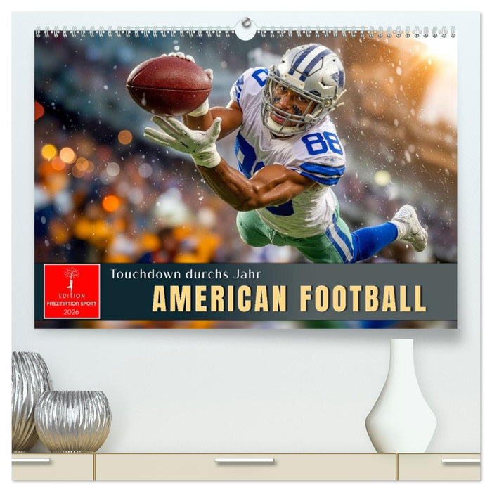 American Football - Touchdown durchs Jahr (CALVENDO Premium Wandkalender 2026)