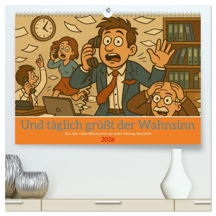 Und täglich grüßt der Wahnsinn (CALVENDO Premium Wandkalender 2026)