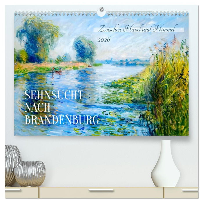 Sehnsucht nach Brandenburg - Zwischen Havel und Himmel (CALVENDO Premium Wandkalender 2026)