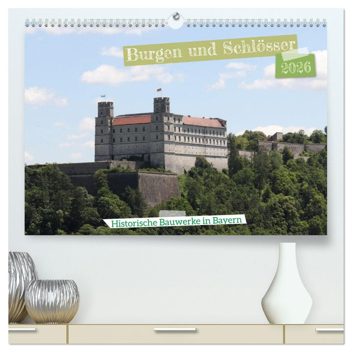 Burgen und Schlösser - Historische Bauwerke in Bayern (CALVENDO Premium Wandkalender 2026)