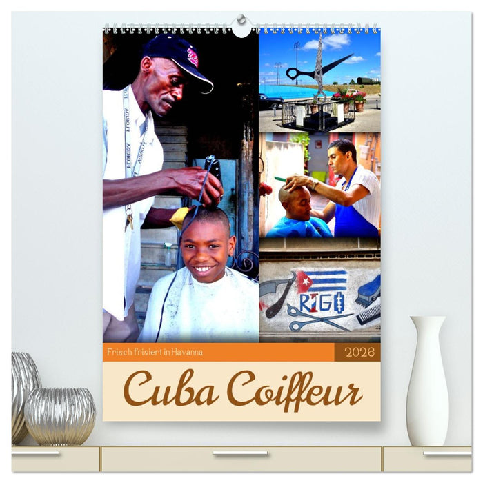 Cuba Coiffeur - Frisch frisiert in Havanna (CALVENDO Premium Wandkalender 2026)