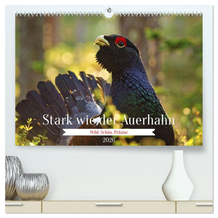 Stark wie der Auerhahn (CALVENDO Premium Wandkalender 2026)