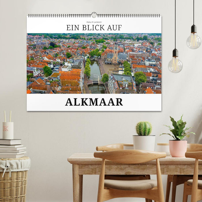 Ein Blick auf Alkmaar (CALVENDO Wandkalender 2026)