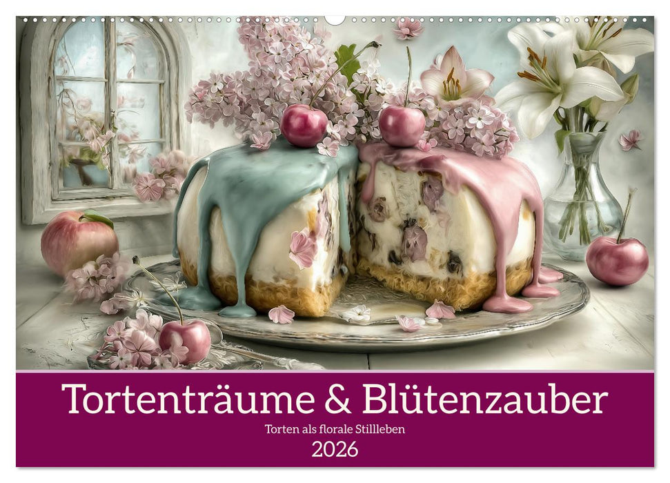 Tortenträume & Blütenzauber (CALVENDO Wandkalender 2026)