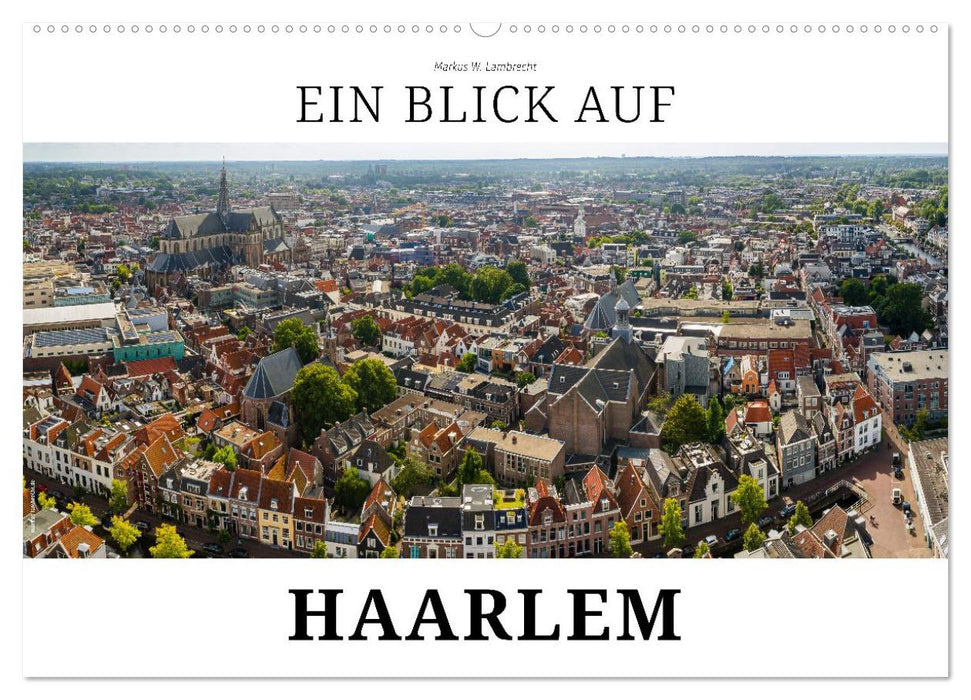Ein Blick auf Haarlem (CALVENDO Wandkalender 2026)
