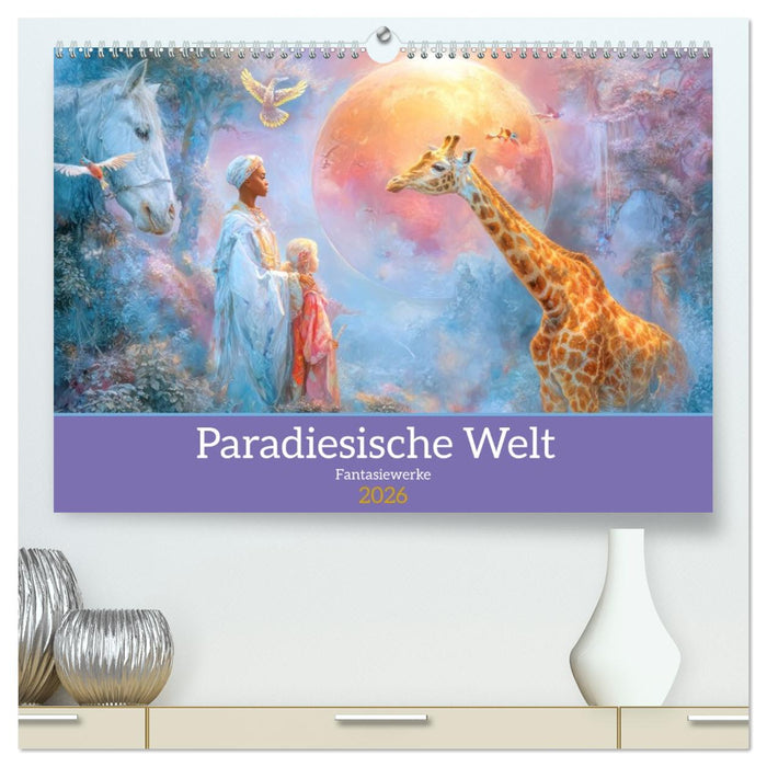 Paradiesische Welt - Fantasiewerke (CALVENDO Premium Wandkalender 2026)