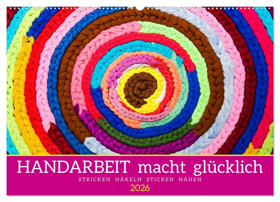 Handarbeit macht glücklich (CALVENDO Wandkalender 2026)